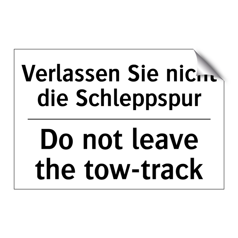 Verlassen Sie nicht die Schleppspur/.../ - Do not leave the tow-track