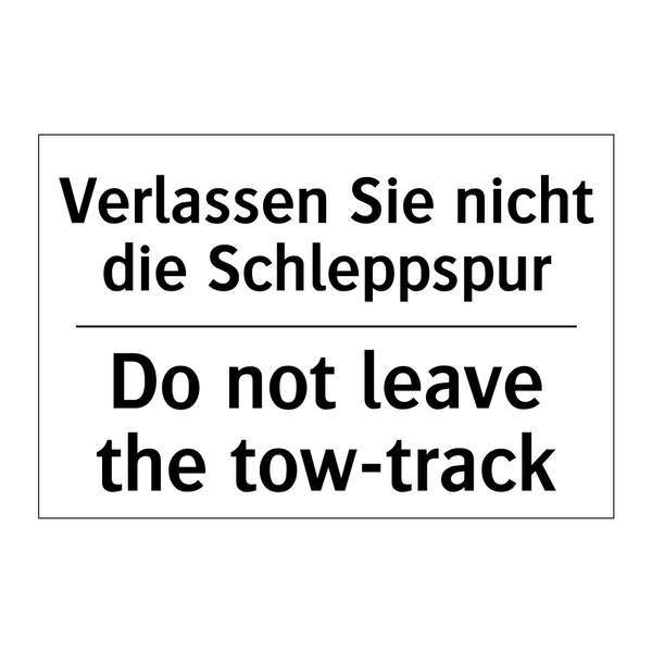 Verlassen Sie nicht die Schleppspur/.../ - Do not leave the tow-track