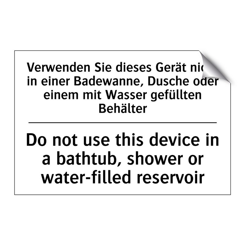 Verwenden Sie dieses Gerät nicht /.../ - Do not use this device in a bathtub, /.../