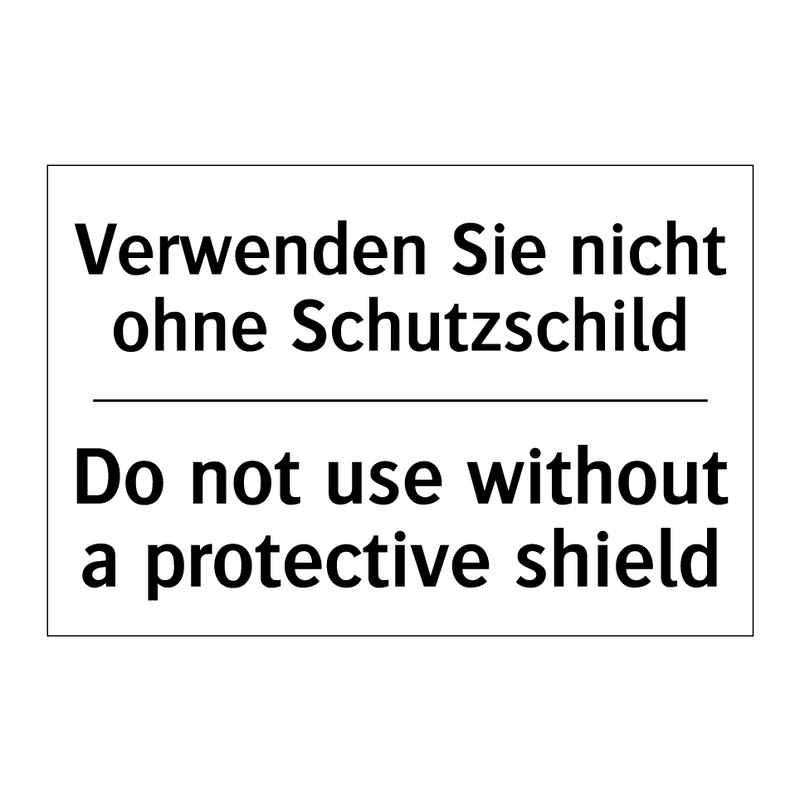 Verwenden Sie nicht ohne Schutzschild/.../ - Do not use without a protective /.../