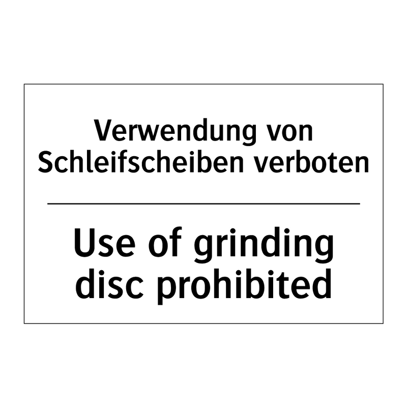 Verwendung von Schleifscheiben /.../ - Use of grinding disc prohibited/.../