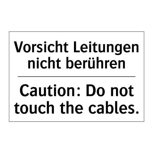 Vorsicht Leitungen nicht berühren/.../ - Caution: Do not touch the cables./.../