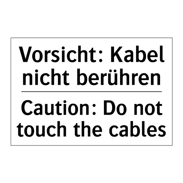 Vorsicht: Kabel nicht berühren - Caution: Do not touch the cables/.../