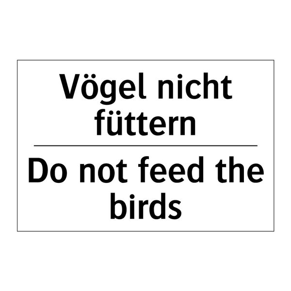 Vögel nicht füttern - Do not feed the birds