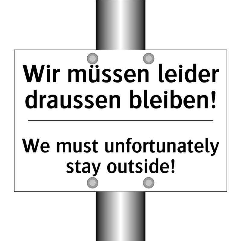 Wir müssen leider draussen bleiben!/.../ - We must unfortunately stay outside!/.../