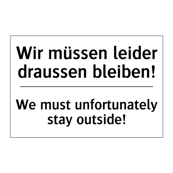 Wir müssen leider draussen bleiben!/.../ - We must unfortunately stay outside!/.../