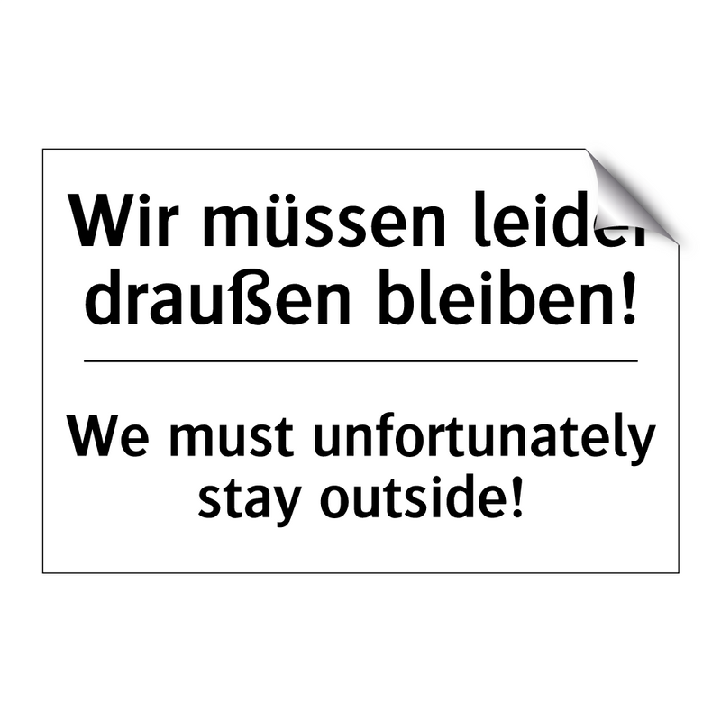 Wir müssen leider draußen bleiben!/.../ - We must unfortunately stay outside!/.../