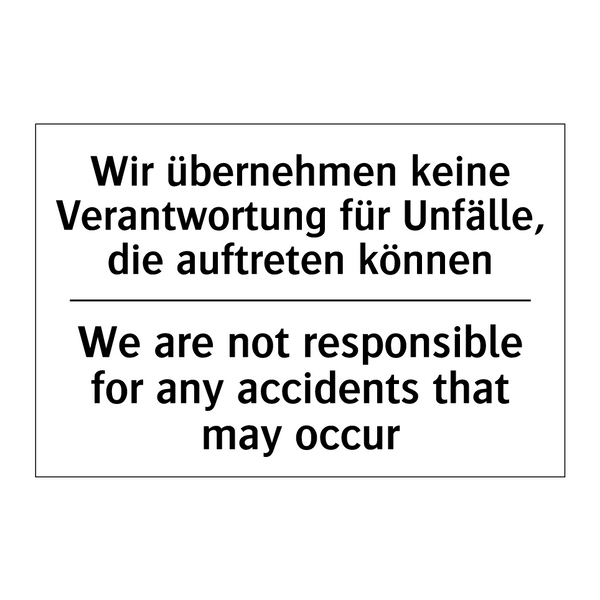 Wir übernehmen keine Verantwortung /.../ - We are not responsible for any /.../