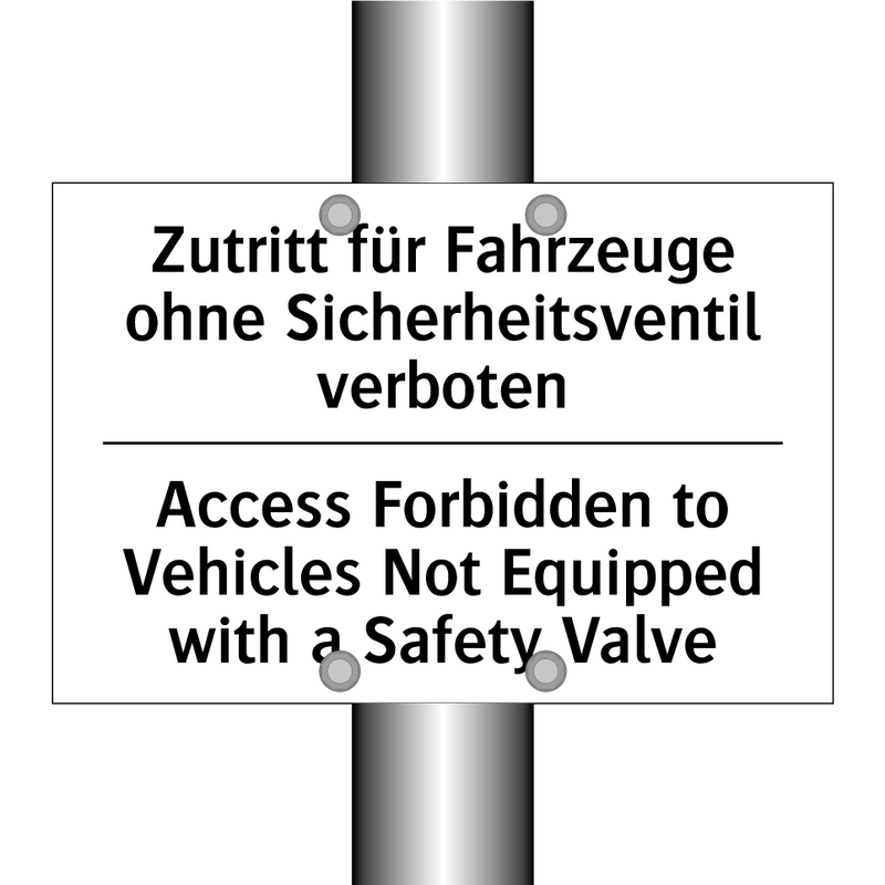 Zutritt für Fahrzeuge ohne Sicherheitsventil /.../ - Access Forbidden to Vehicles Not /.../