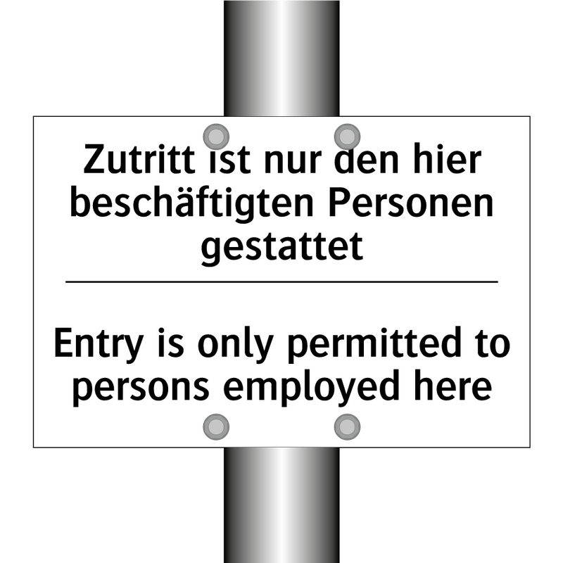 Zutritt ist nur den hier beschäftigten /.../ - Entry is only permitted to persons /.../