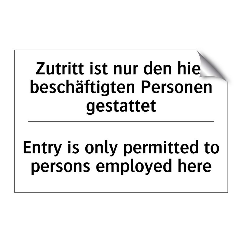 Zutritt ist nur den hier beschäftigten /.../ - Entry is only permitted to persons /.../