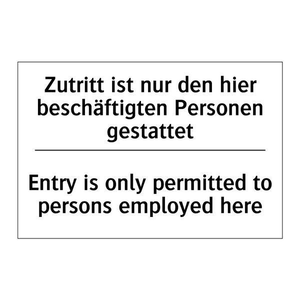 Zutritt ist nur den hier beschäftigten /.../ - Entry is only permitted to persons /.../