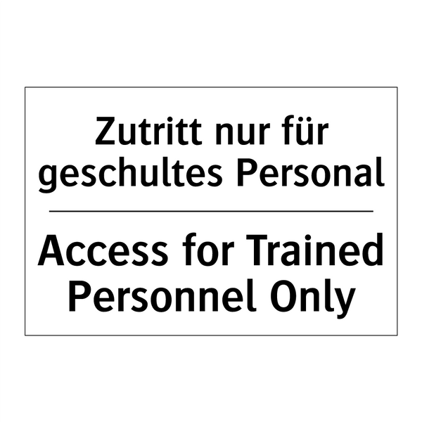 Zutritt nur für geschultes Personal/.../ - Access for Trained Personnel Only/.../