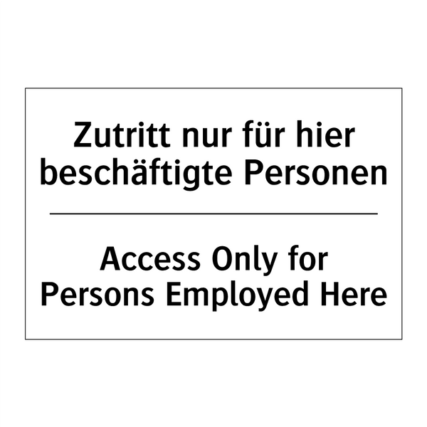 Zutritt nur für hier beschäftigte /.../ - Access Only for Persons Employed /.../