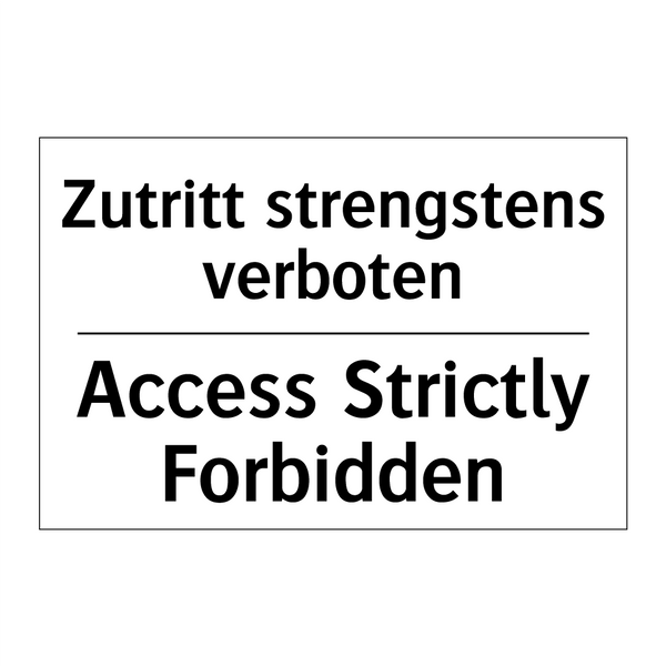 Zutritt strengstens verboten - Access Strictly Forbidden