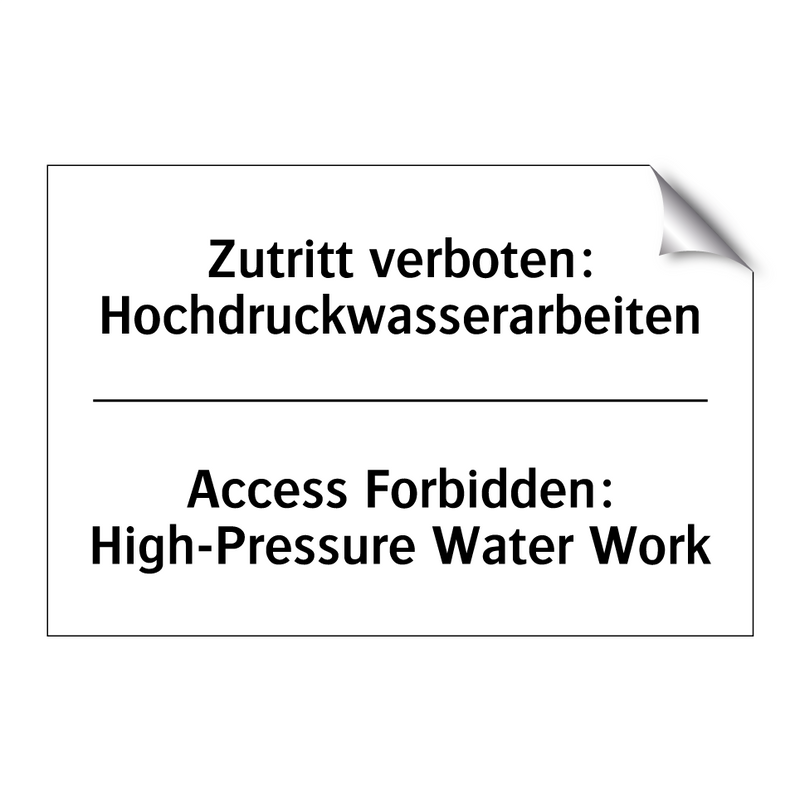 Zutritt verboten: Hochdruckwasserarbeiten/.../ - Access Forbidden: High-Pressure /.../