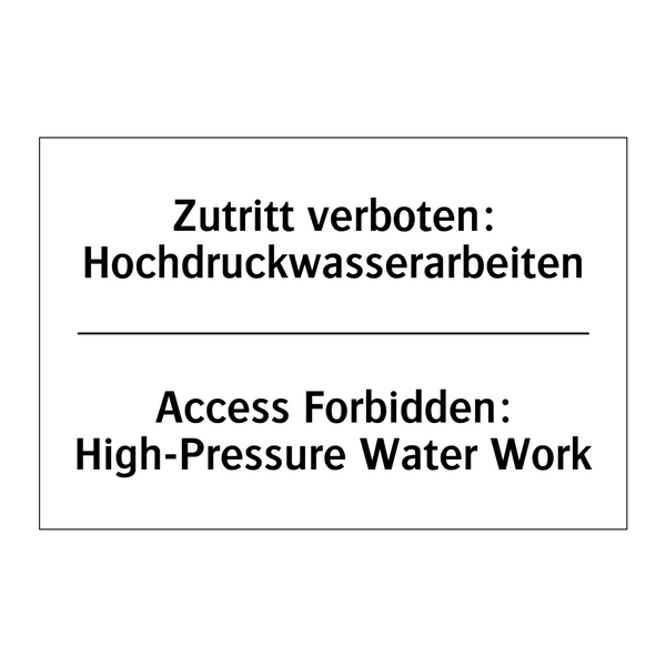 Zutritt verboten: Hochdruckwasserarbeiten/.../ - Access Forbidden: High-Pressure /.../