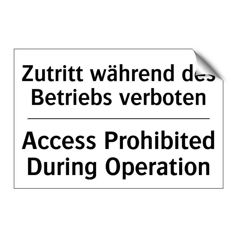 Zutritt während des Betriebs verboten/.../ - Access Prohibited During Operation/.../