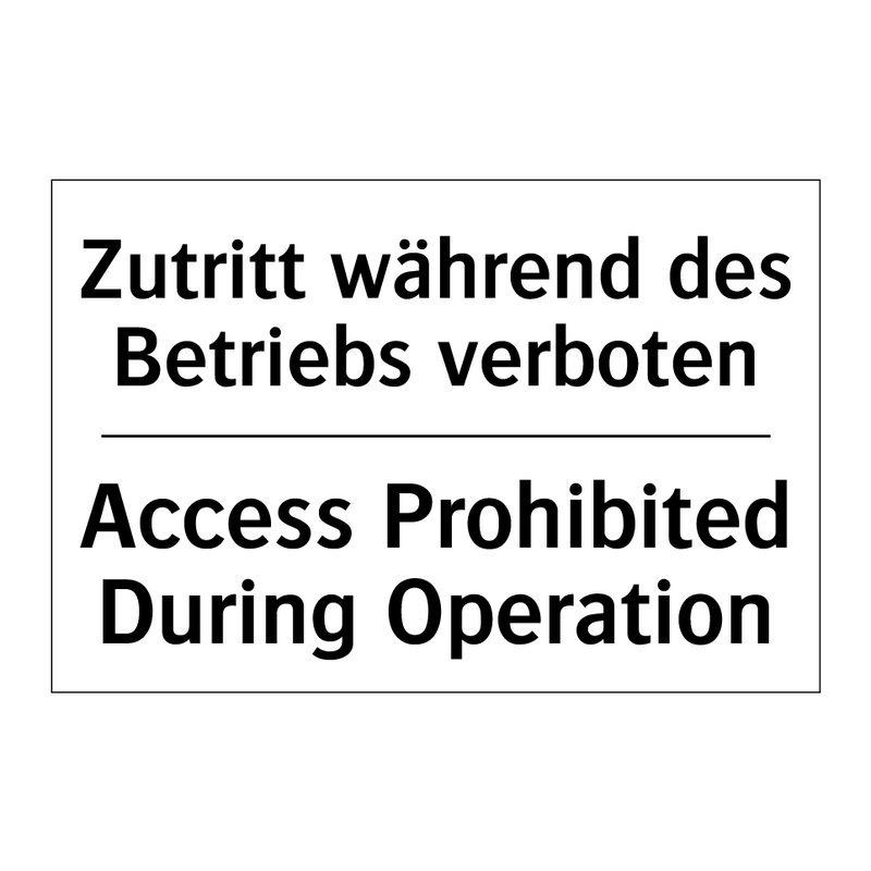 Zutritt während des Betriebs verboten/.../ - Access Prohibited During Operation/.../