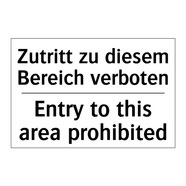 Zutritt zu diesem Bereich verboten/.../ - Entry to this area prohibited