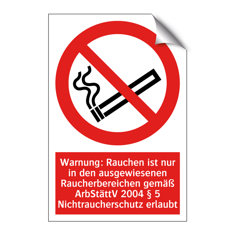 Warnung: Rauchen ist nur in den ausgewiesenen Raucherbereichen gemäß ArbStättV 2004 § 5 Nichtraucherschutz erlaubt