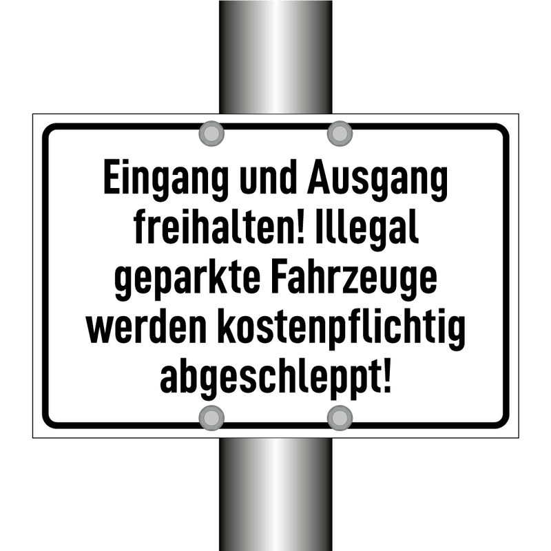 Eingang und Ausgang freihalten! Illegal geparkte Fahrzeuge werden kostenpflichtig abgeschleppt!
