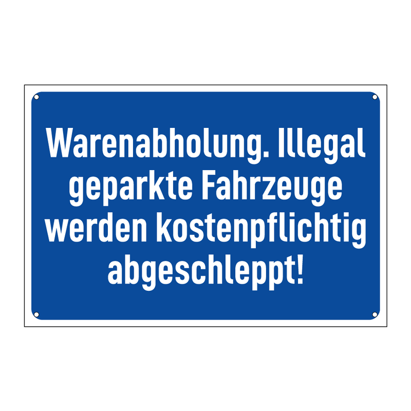 Warenabholung. Illegal geparkte Fahrzeuge werden kostenpflichtig abgeschleppt!