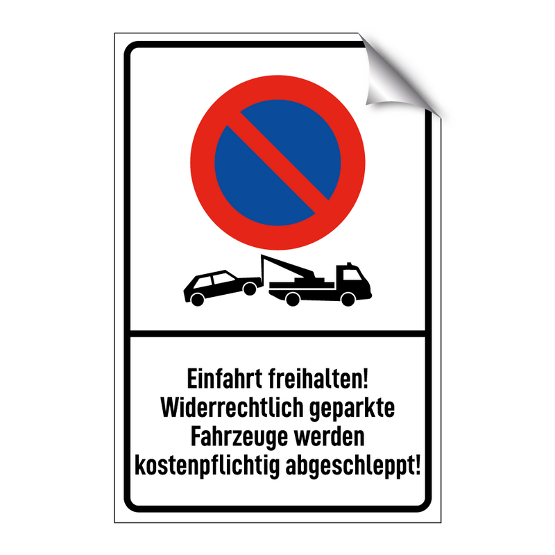 Einfahrt freihalten! Widerrechtlich geparkte Fahrzeuge werden kostenpflichtig abgeschleppt!