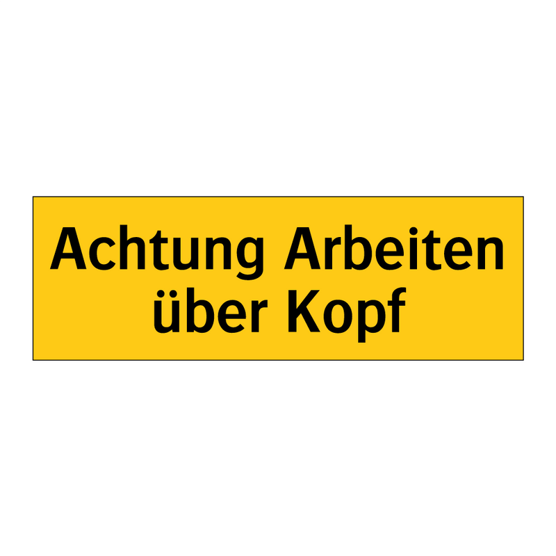 Achtung Arbeiten über Kopf