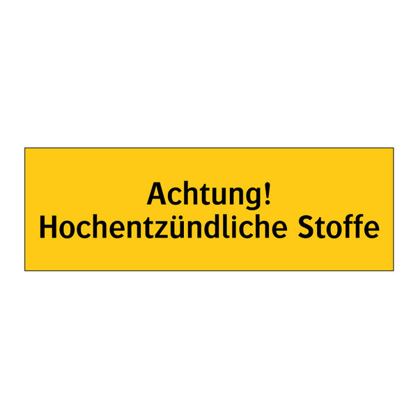 Achtung! Hochentzündliche Stoffe