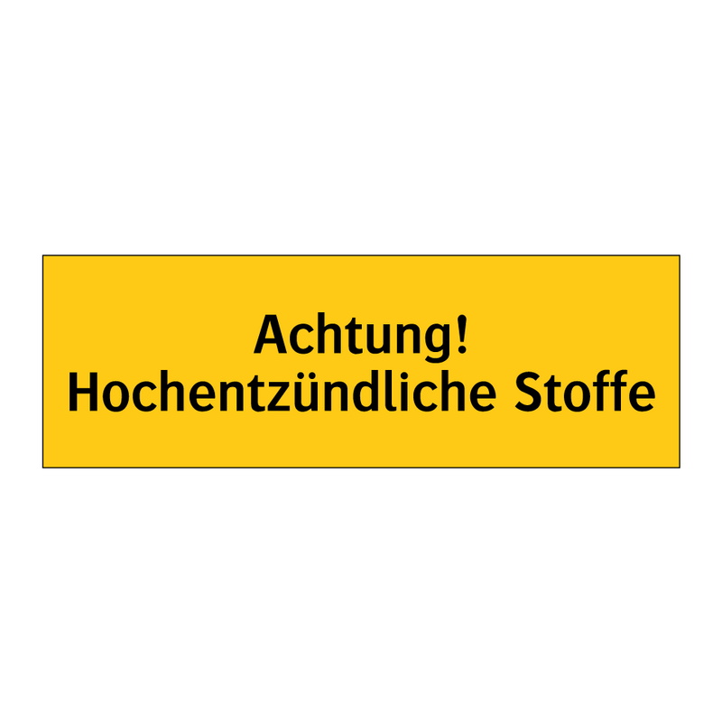 Achtung! Hochentzündliche Stoffe