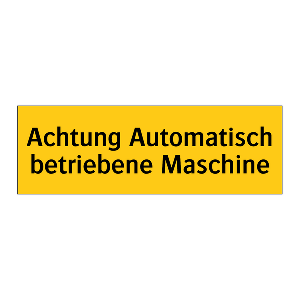 Achtung Automatisch betriebene Maschine