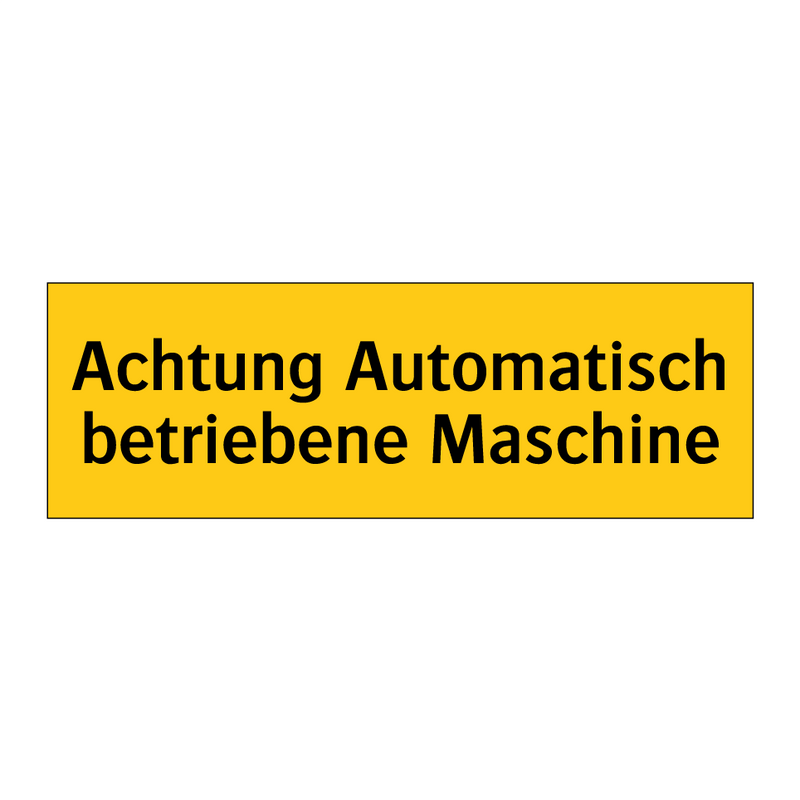 Achtung Automatisch betriebene Maschine