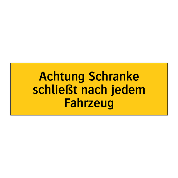 Achtung Schranke schließt nach jedem Fahrzeug