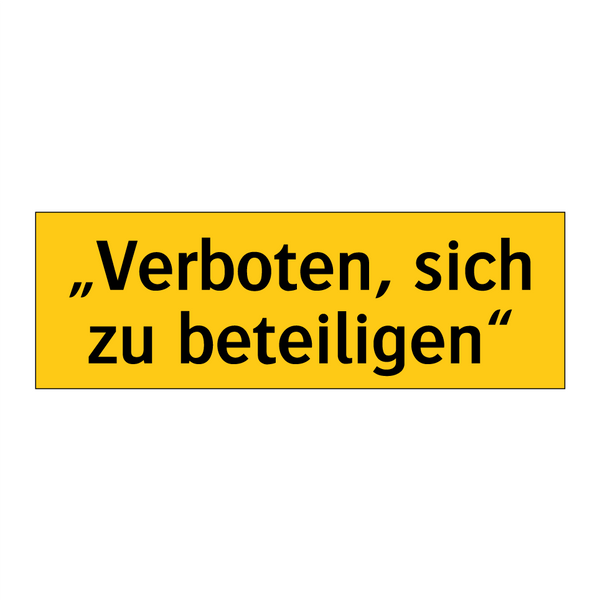 „Verboten, sich zu beteiligen“