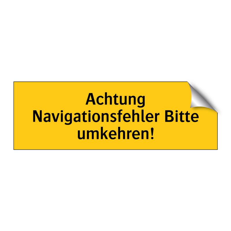 Achtung Navigationsfehler Bitte umkehren!