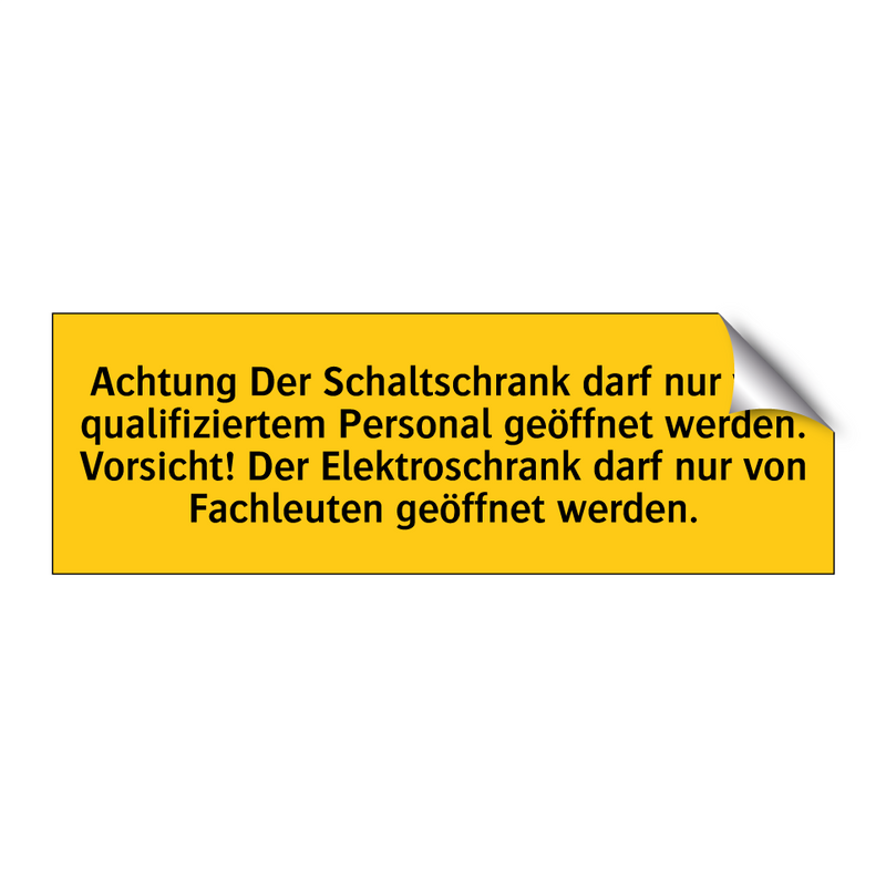 Achtung Der Schaltschrank darf nur von qualifiziertem Personal geöffnet werden. Vorsicht! Der Elektroschrank darf nur von Fachleuten geöffnet werden.