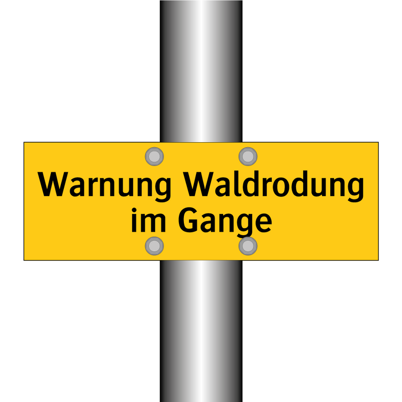 Warnung Waldrodung im Gange