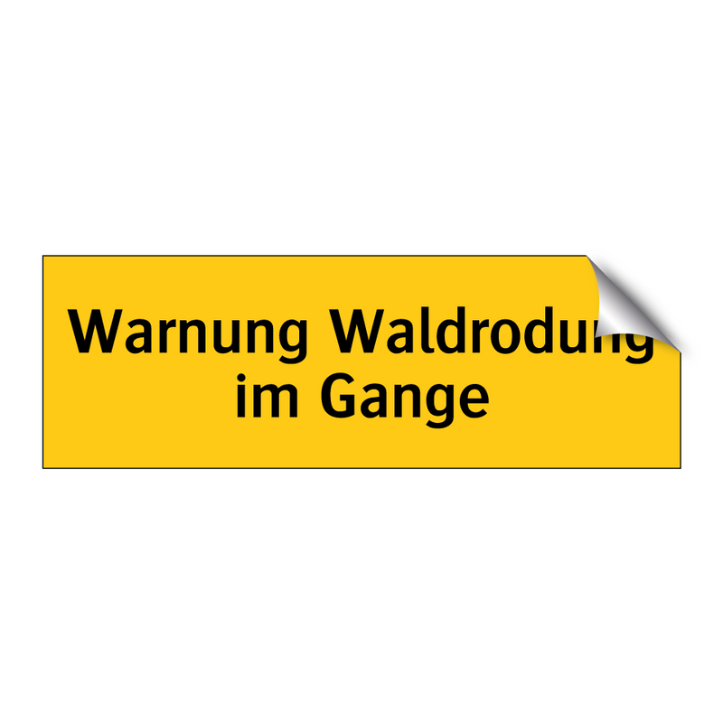 Warnung Waldrodung im Gange