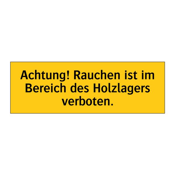 Achtung! Rauchen ist im Bereich des Holzlagers verboten.