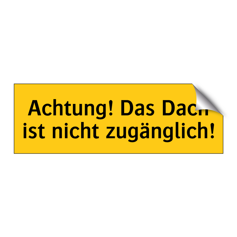 Achtung! Das Dach ist nicht zugänglich!