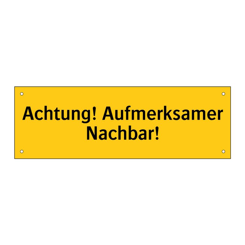 Achtung! Aufmerksamer Nachbar!