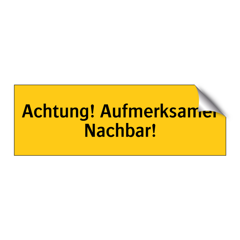 Achtung! Aufmerksamer Nachbar!