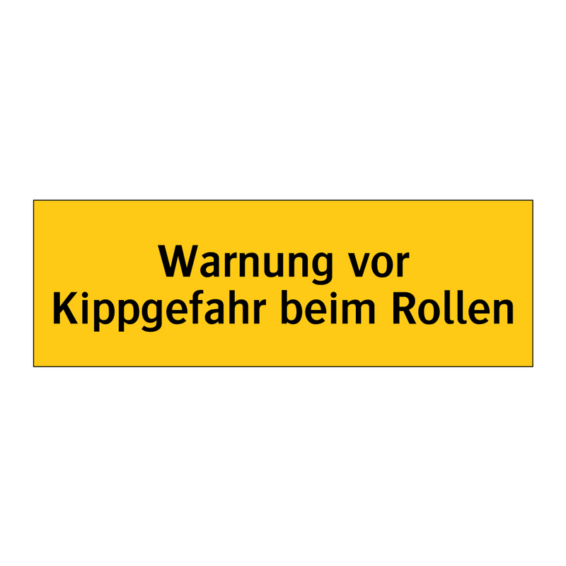 Warnung vor Kippgefahr beim Rollen