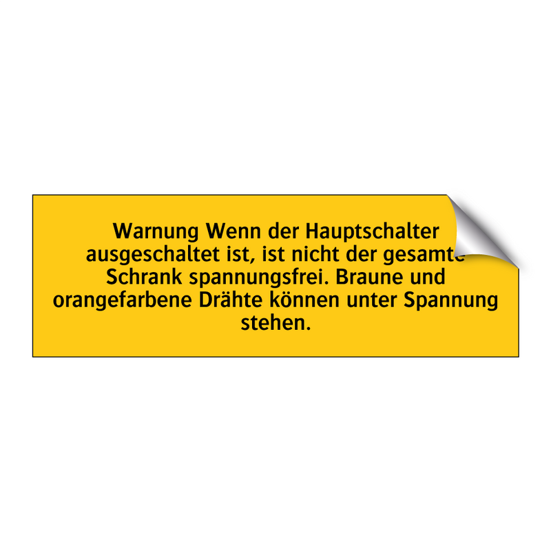 Warnung Wenn der Hauptschalter ausgeschaltet ist, ist nicht der gesamte Schrank spannungsfrei. Braune und orangefarbene Drähte können unter Spannung stehen.