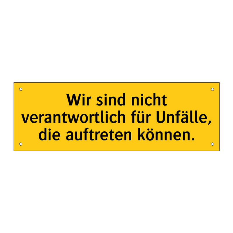 Wir sind nicht verantwortlich für Unfälle, die auftreten können.