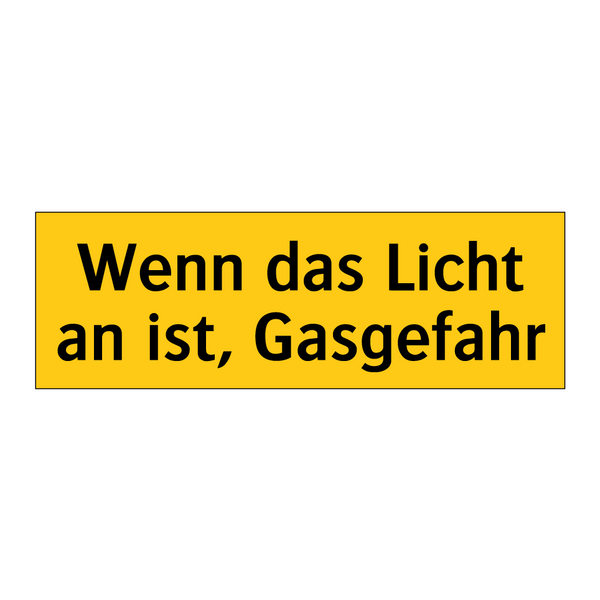 Wenn das Licht an ist, Gasgefahr