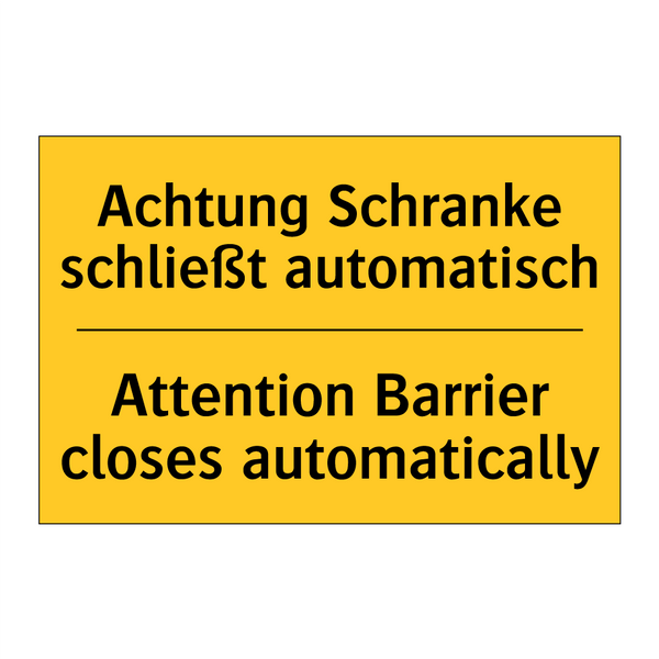 Achtung Schranke schließt automatisch/.../ - Attention Barrier closes automatically/.../