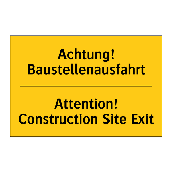 Achtung! Baustellenausfahrt - Attention! Construction Site Exit/.../