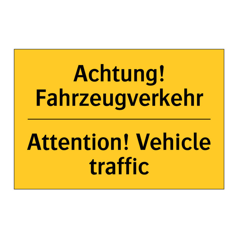 Achtung! Fahrzeugverkehr - Attention! Vehicle traffic